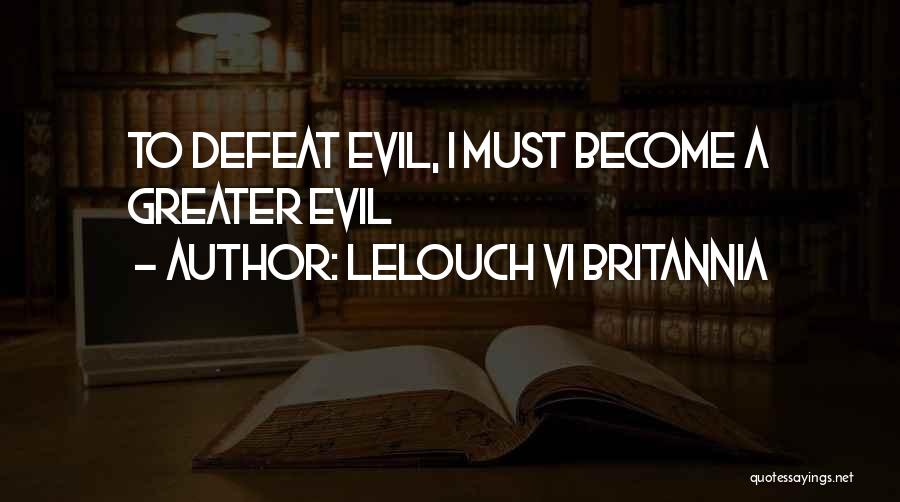 Lelouch Vi Britannia Quotes: To Defeat Evil, I Must Become A Greater Evil