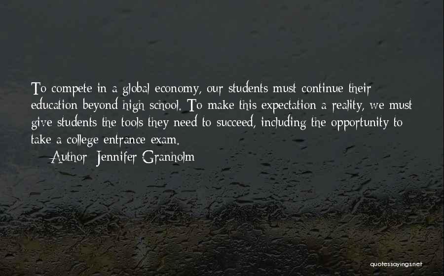 Jennifer Granholm Quotes: To Compete In A Global Economy, Our Students Must Continue Their Education Beyond High School. To Make This Expectation A