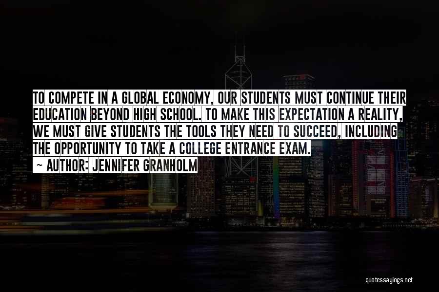 Jennifer Granholm Quotes: To Compete In A Global Economy, Our Students Must Continue Their Education Beyond High School. To Make This Expectation A