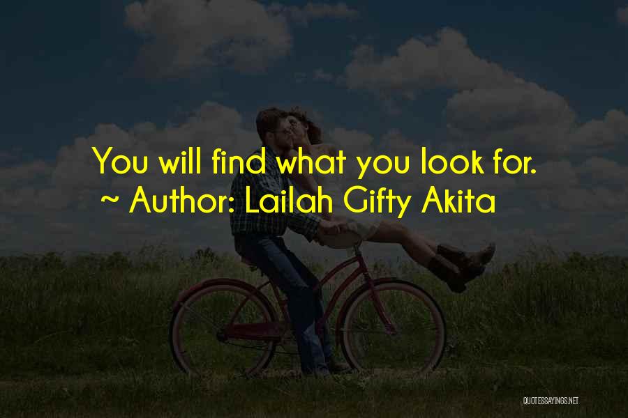 Lailah Gifty Akita Quotes: You Will Find What You Look For.