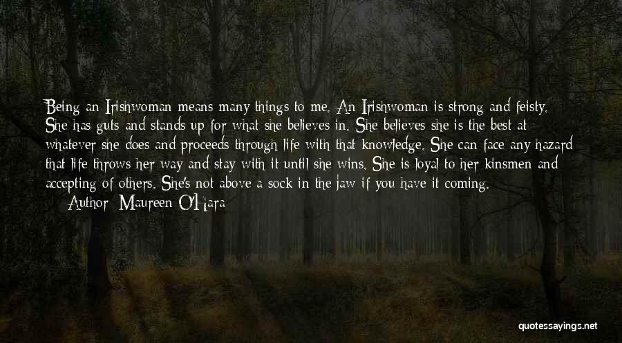 Maureen O'Hara Quotes: Being An Irishwoman Means Many Things To Me. An Irishwoman Is Strong And Feisty. She Has Guts And Stands Up