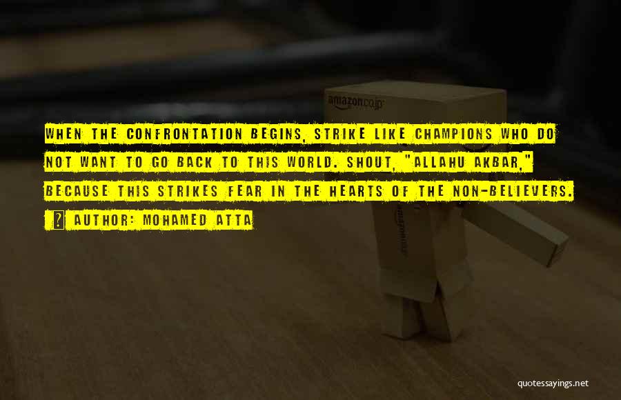 Mohamed Atta Quotes: When The Confrontation Begins, Strike Like Champions Who Do Not Want To Go Back To This World. Shout, Allahu Akbar,