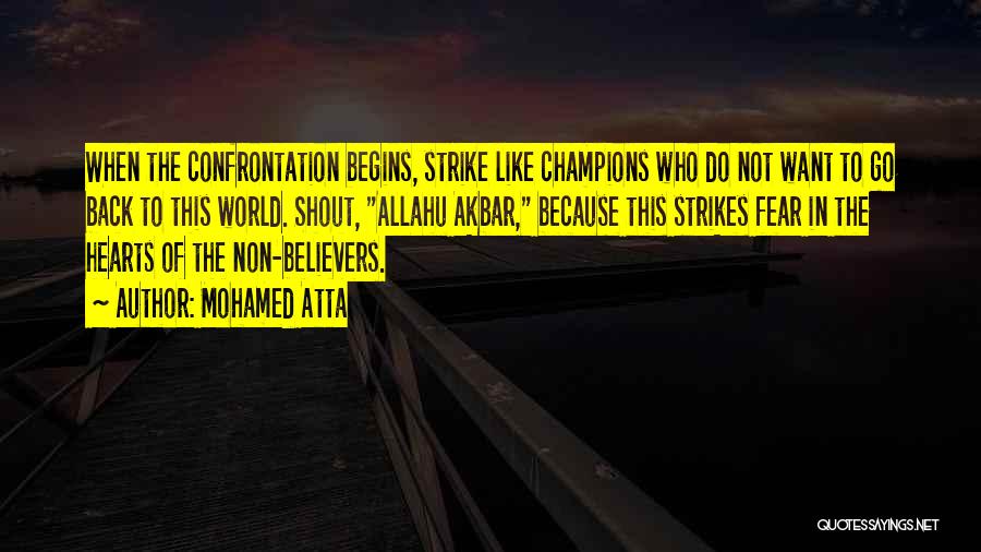 Mohamed Atta Quotes: When The Confrontation Begins, Strike Like Champions Who Do Not Want To Go Back To This World. Shout, Allahu Akbar,