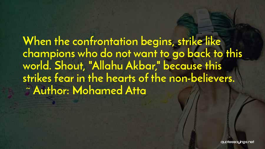 Mohamed Atta Quotes: When The Confrontation Begins, Strike Like Champions Who Do Not Want To Go Back To This World. Shout, Allahu Akbar,