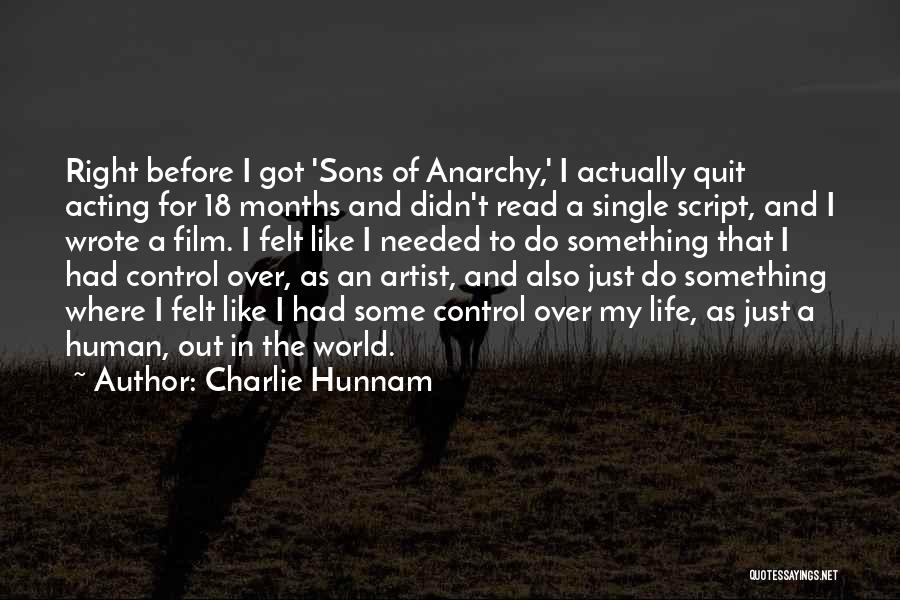 Charlie Hunnam Quotes: Right Before I Got 'sons Of Anarchy,' I Actually Quit Acting For 18 Months And Didn't Read A Single Script,