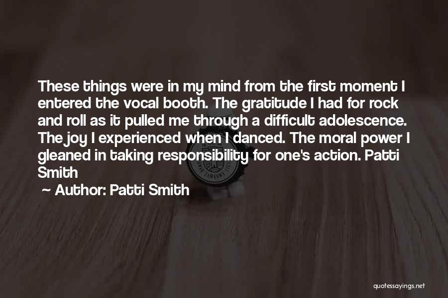 Patti Smith Quotes: These Things Were In My Mind From The First Moment I Entered The Vocal Booth. The Gratitude I Had For