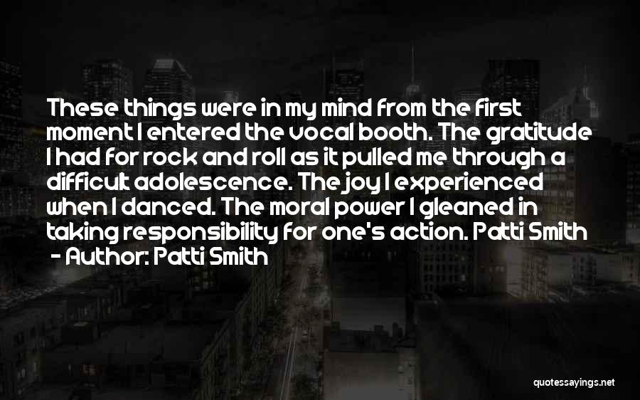 Patti Smith Quotes: These Things Were In My Mind From The First Moment I Entered The Vocal Booth. The Gratitude I Had For