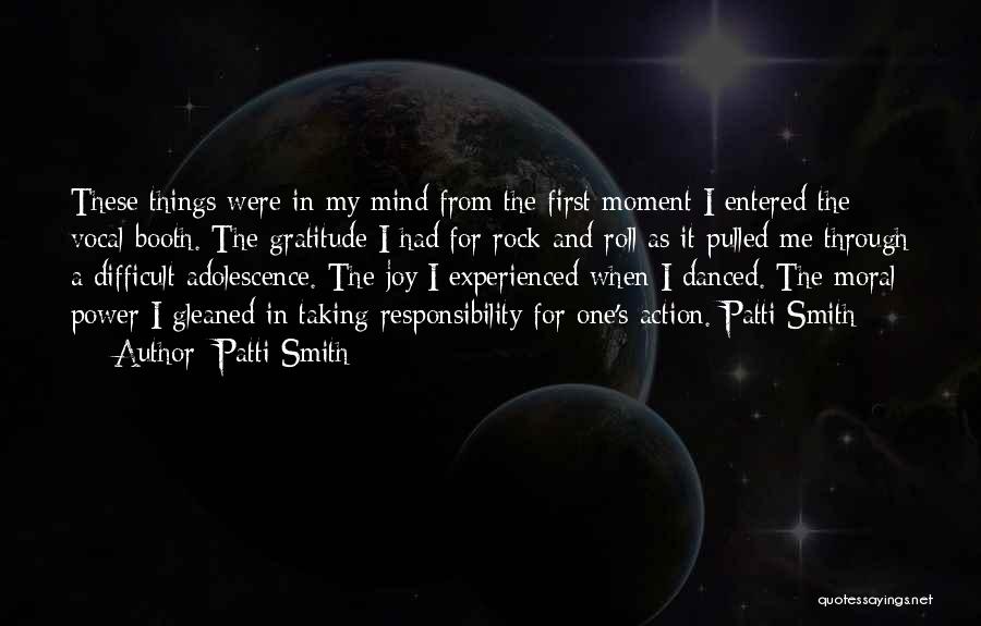 Patti Smith Quotes: These Things Were In My Mind From The First Moment I Entered The Vocal Booth. The Gratitude I Had For