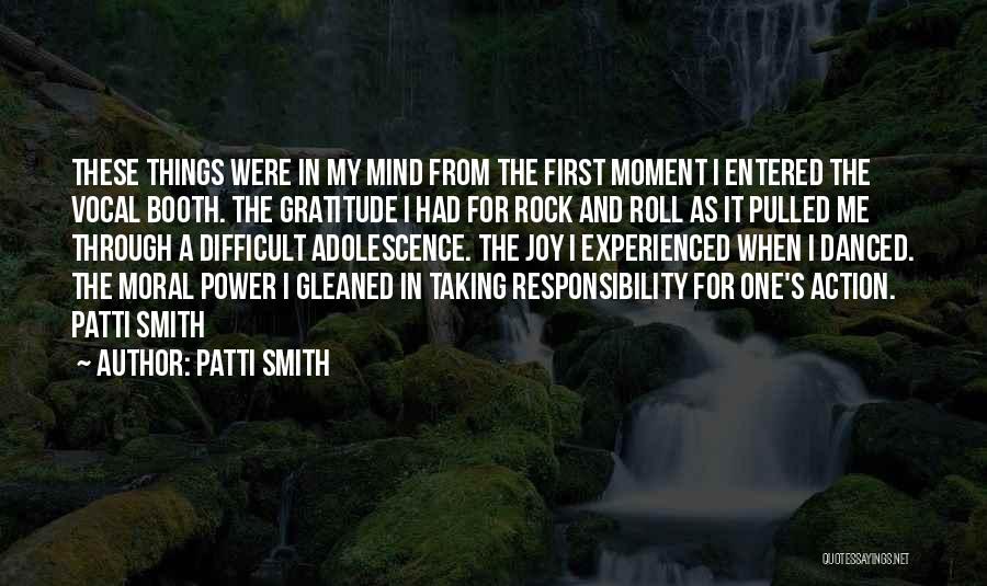Patti Smith Quotes: These Things Were In My Mind From The First Moment I Entered The Vocal Booth. The Gratitude I Had For