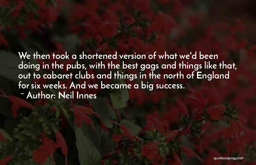 Neil Innes Quotes: We Then Took A Shortened Version Of What We'd Been Doing In The Pubs, With The Best Gags And Things