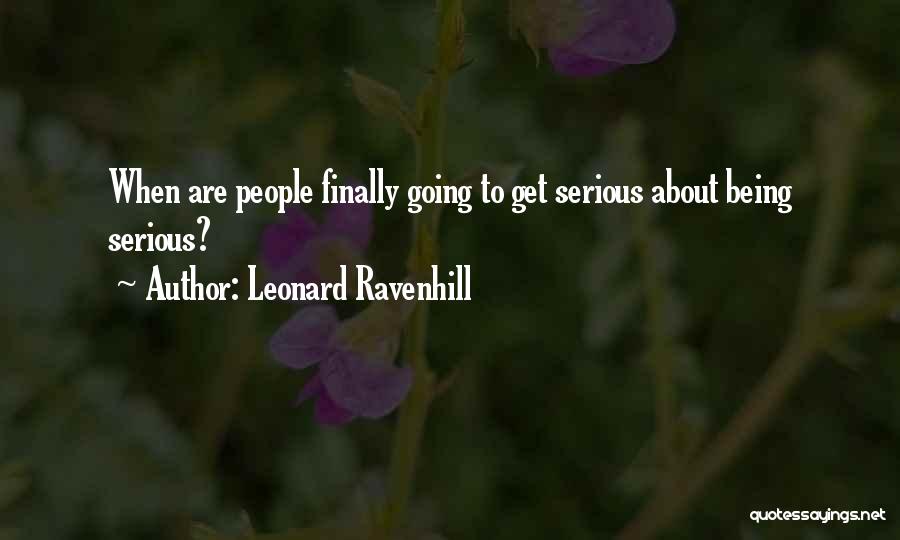 Leonard Ravenhill Quotes: When Are People Finally Going To Get Serious About Being Serious?