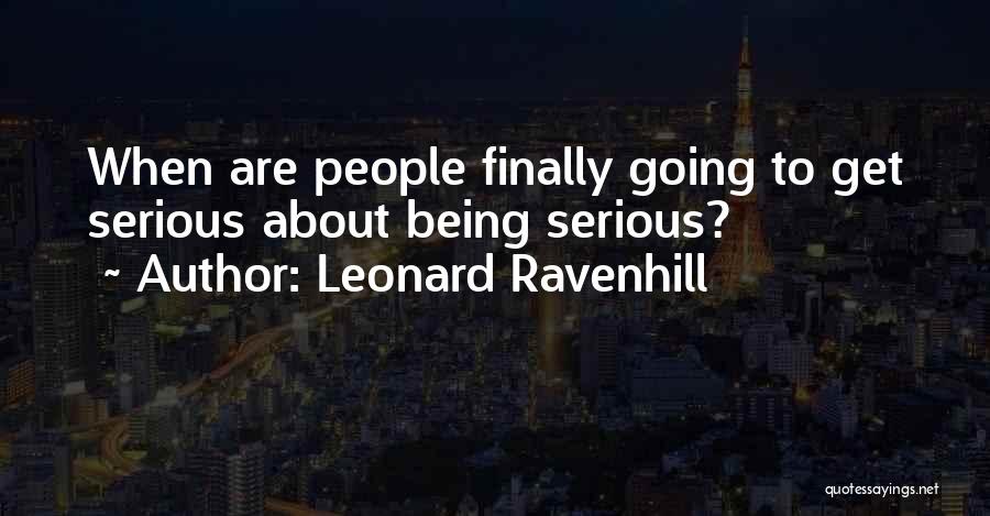 Leonard Ravenhill Quotes: When Are People Finally Going To Get Serious About Being Serious?