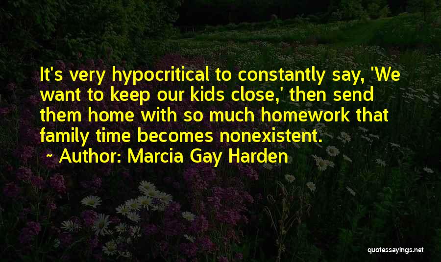 Marcia Gay Harden Quotes: It's Very Hypocritical To Constantly Say, 'we Want To Keep Our Kids Close,' Then Send Them Home With So Much