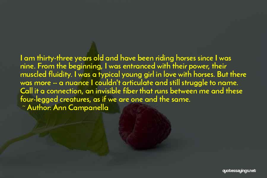Ann Campanella Quotes: I Am Thirty-three Years Old And Have Been Riding Horses Since I Was Nine. From The Beginning, I Was Entranced