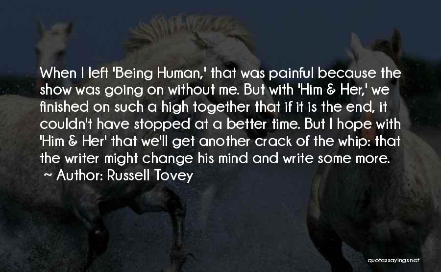 Russell Tovey Quotes: When I Left 'being Human,' That Was Painful Because The Show Was Going On Without Me. But With 'him &