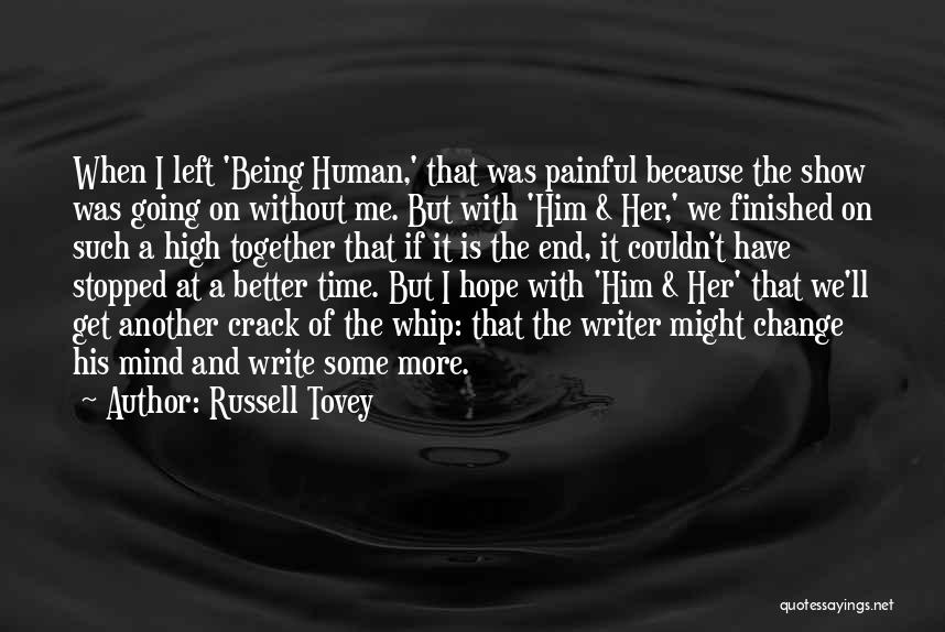 Russell Tovey Quotes: When I Left 'being Human,' That Was Painful Because The Show Was Going On Without Me. But With 'him &