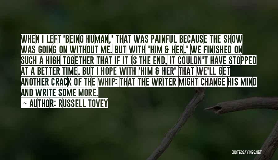 Russell Tovey Quotes: When I Left 'being Human,' That Was Painful Because The Show Was Going On Without Me. But With 'him &