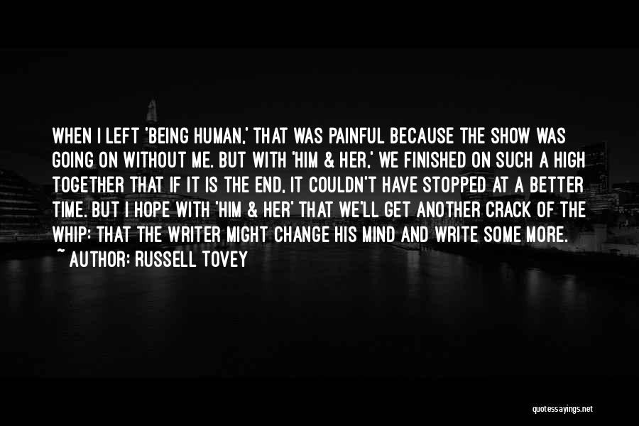 Russell Tovey Quotes: When I Left 'being Human,' That Was Painful Because The Show Was Going On Without Me. But With 'him &