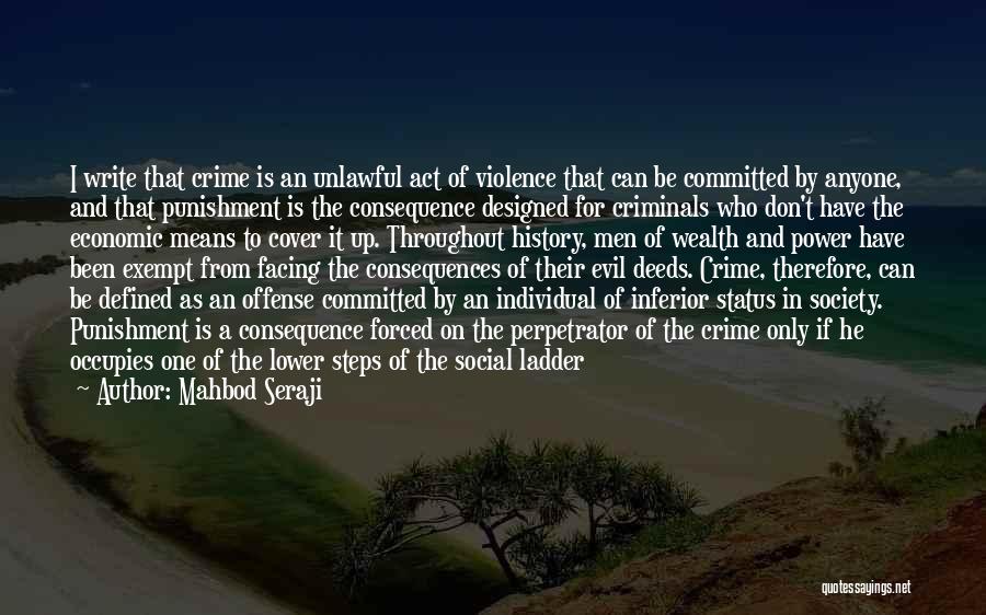 Mahbod Seraji Quotes: I Write That Crime Is An Unlawful Act Of Violence That Can Be Committed By Anyone, And That Punishment Is