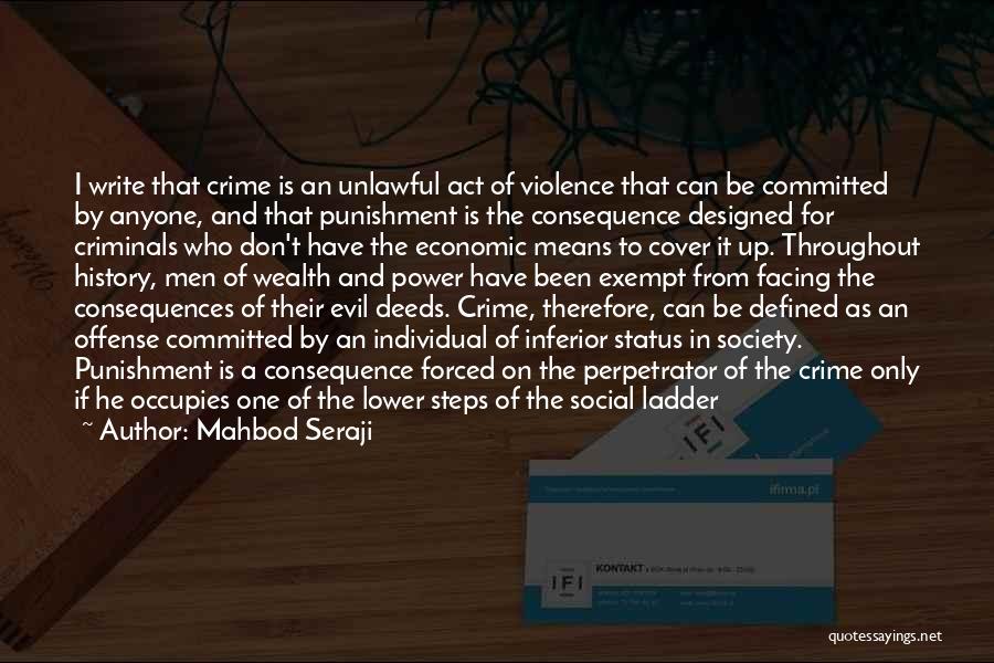 Mahbod Seraji Quotes: I Write That Crime Is An Unlawful Act Of Violence That Can Be Committed By Anyone, And That Punishment Is