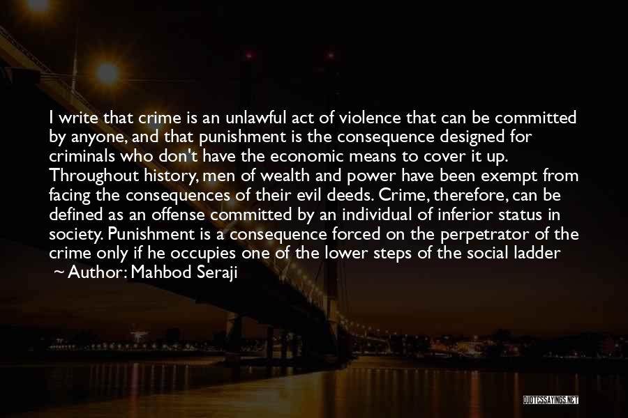 Mahbod Seraji Quotes: I Write That Crime Is An Unlawful Act Of Violence That Can Be Committed By Anyone, And That Punishment Is