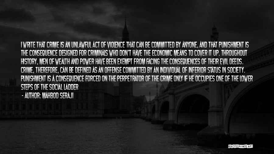 Mahbod Seraji Quotes: I Write That Crime Is An Unlawful Act Of Violence That Can Be Committed By Anyone, And That Punishment Is