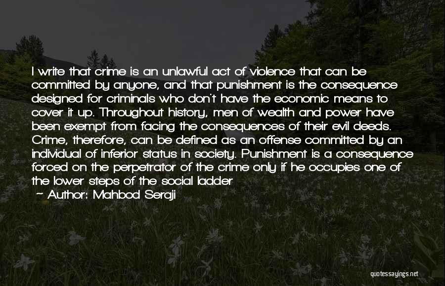 Mahbod Seraji Quotes: I Write That Crime Is An Unlawful Act Of Violence That Can Be Committed By Anyone, And That Punishment Is