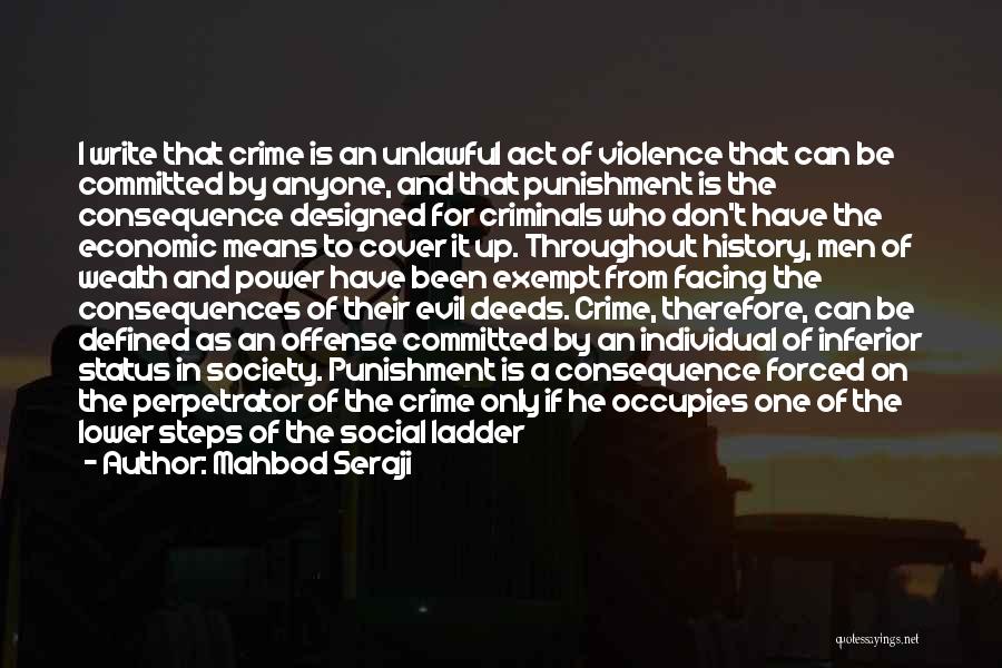 Mahbod Seraji Quotes: I Write That Crime Is An Unlawful Act Of Violence That Can Be Committed By Anyone, And That Punishment Is