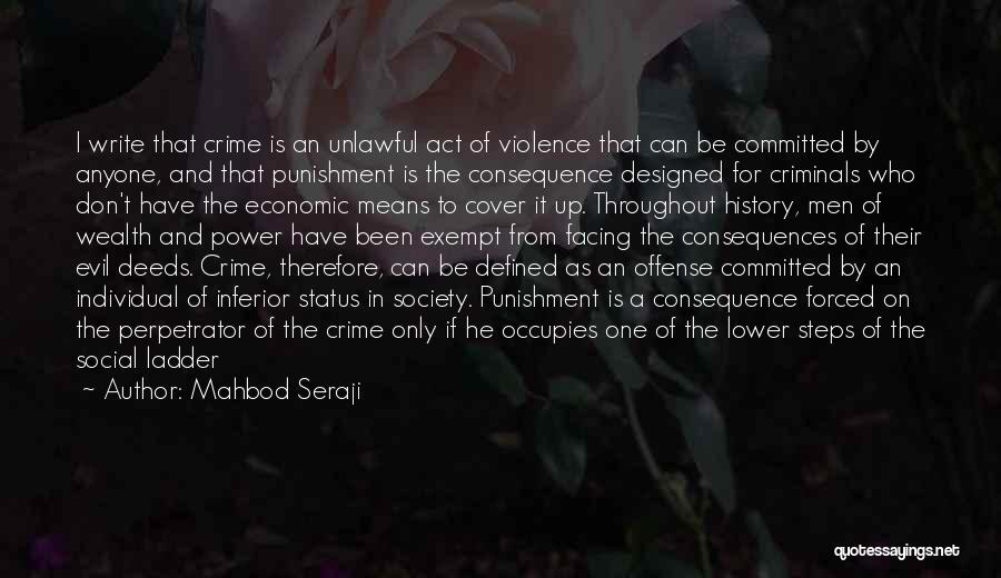 Mahbod Seraji Quotes: I Write That Crime Is An Unlawful Act Of Violence That Can Be Committed By Anyone, And That Punishment Is