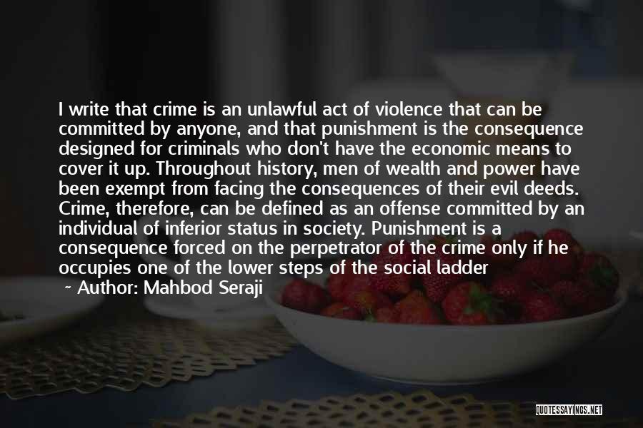 Mahbod Seraji Quotes: I Write That Crime Is An Unlawful Act Of Violence That Can Be Committed By Anyone, And That Punishment Is