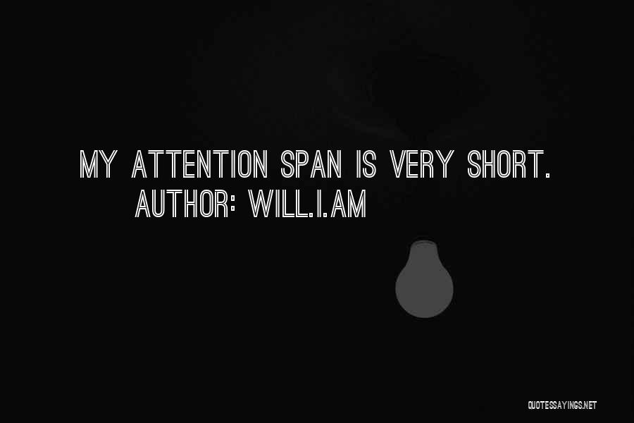 Will.i.am Quotes: My Attention Span Is Very Short.