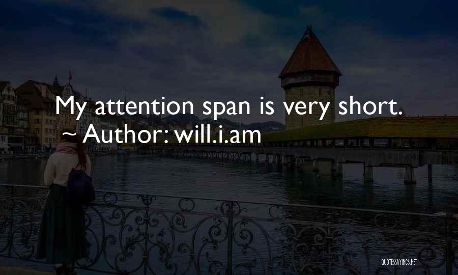Will.i.am Quotes: My Attention Span Is Very Short.