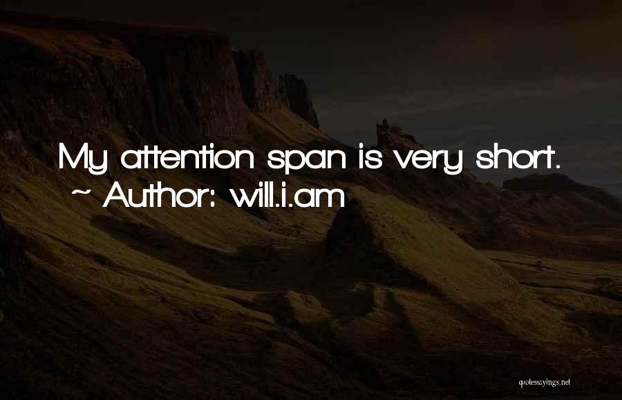 Will.i.am Quotes: My Attention Span Is Very Short.