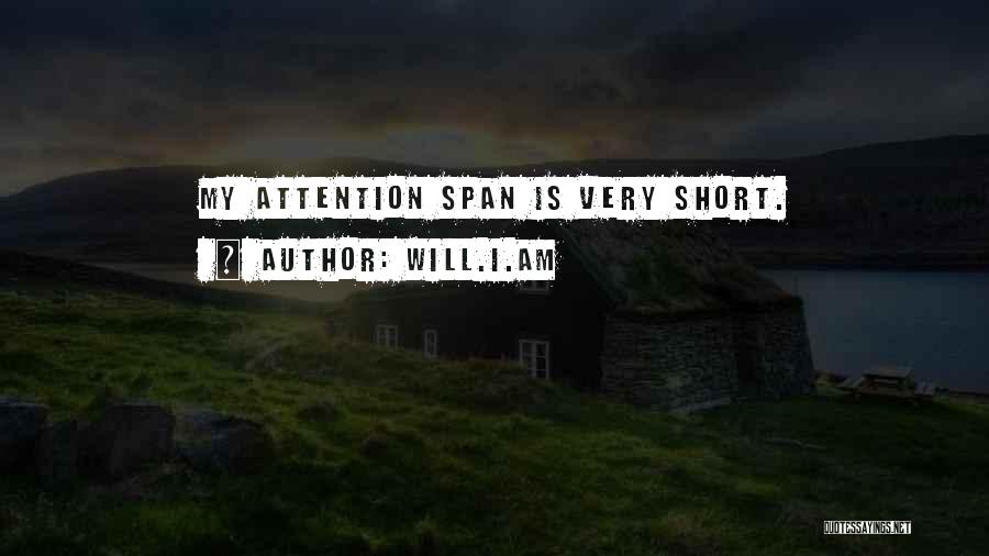 Will.i.am Quotes: My Attention Span Is Very Short.
