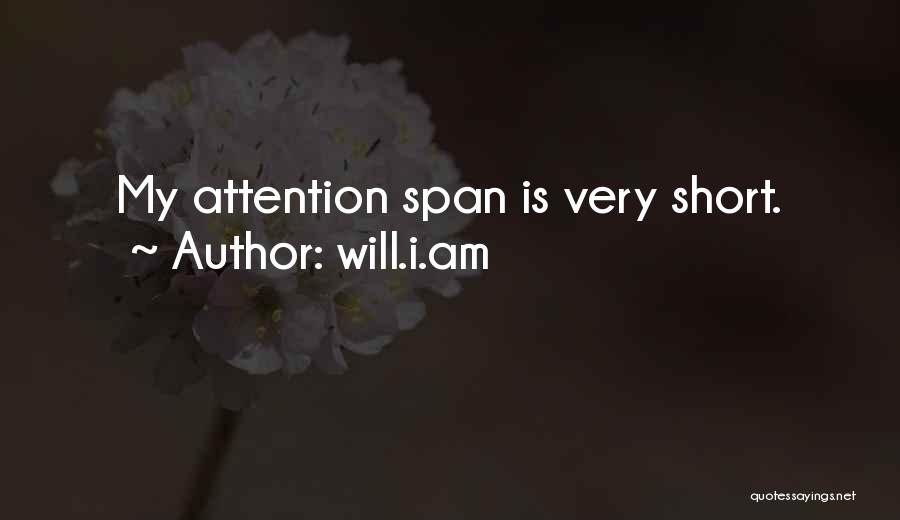 Will.i.am Quotes: My Attention Span Is Very Short.