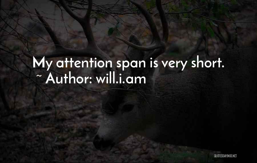 Will.i.am Quotes: My Attention Span Is Very Short.