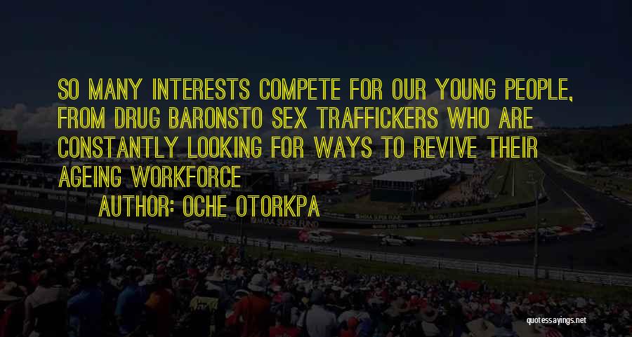 Oche Otorkpa Quotes: So Many Interests Compete For Our Young People, From Drug Baronsto Sex Traffickers Who Are Constantly Looking For Ways To