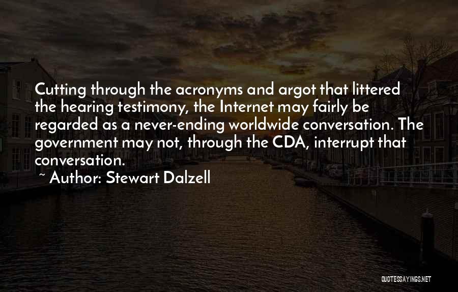 Stewart Dalzell Quotes: Cutting Through The Acronyms And Argot That Littered The Hearing Testimony, The Internet May Fairly Be Regarded As A Never-ending