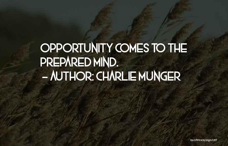 Charlie Munger Quotes: Opportunity Comes To The Prepared Mind.