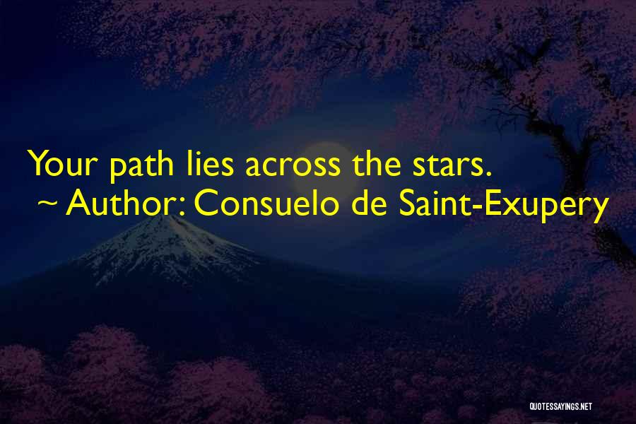 Consuelo De Saint-Exupery Quotes: Your Path Lies Across The Stars.