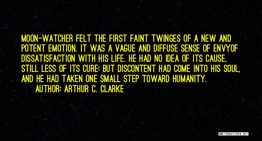 Arthur C. Clarke Quotes: Moon-watcher Felt The First Faint Twinges Of A New And Potent Emotion. It Was A Vague And Diffuse Sense Of