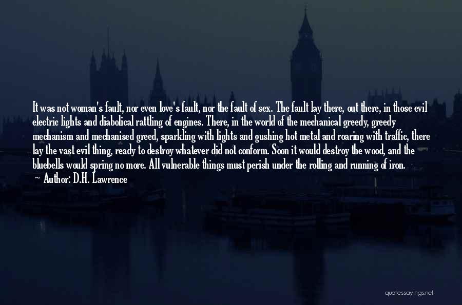 D.H. Lawrence Quotes: It Was Not Woman's Fault, Nor Even Love's Fault, Nor The Fault Of Sex. The Fault Lay There, Out There,