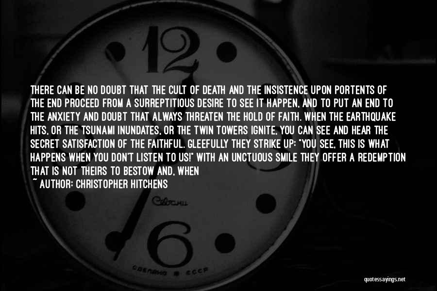 Christopher Hitchens Quotes: There Can Be No Doubt That The Cult Of Death And The Insistence Upon Portents Of The End Proceed From