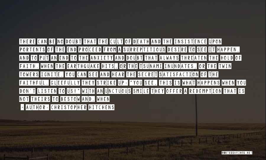 Christopher Hitchens Quotes: There Can Be No Doubt That The Cult Of Death And The Insistence Upon Portents Of The End Proceed From