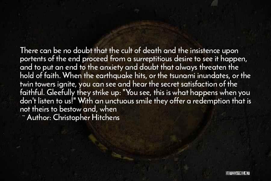 Christopher Hitchens Quotes: There Can Be No Doubt That The Cult Of Death And The Insistence Upon Portents Of The End Proceed From