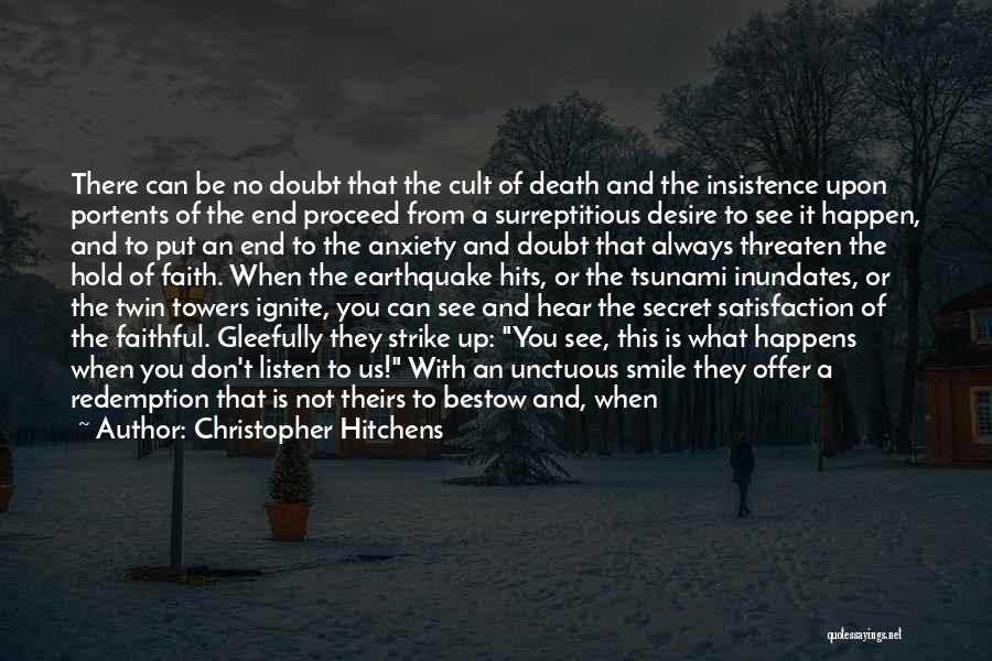 Christopher Hitchens Quotes: There Can Be No Doubt That The Cult Of Death And The Insistence Upon Portents Of The End Proceed From