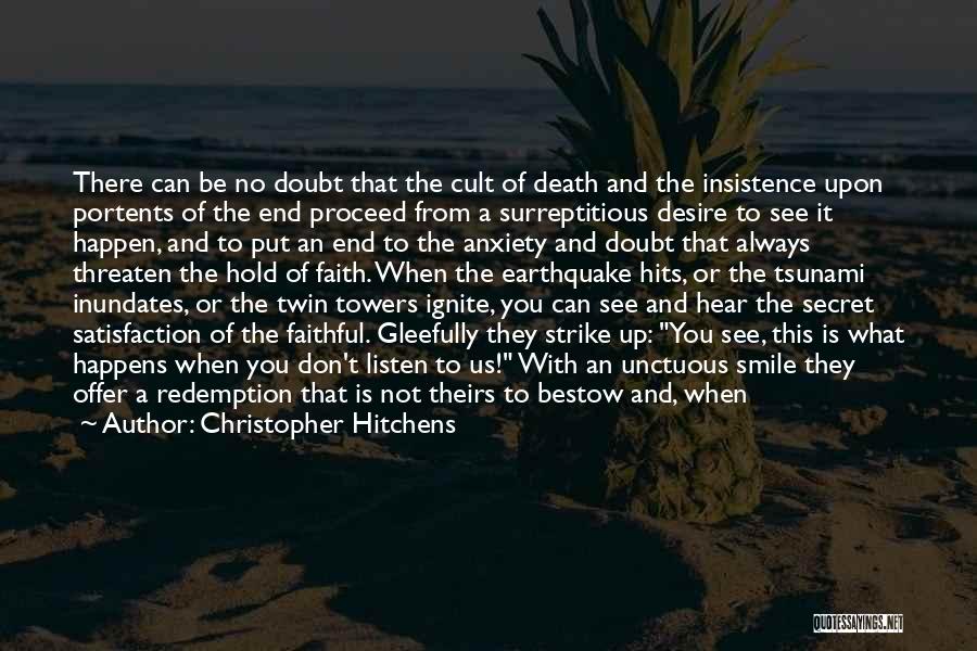 Christopher Hitchens Quotes: There Can Be No Doubt That The Cult Of Death And The Insistence Upon Portents Of The End Proceed From