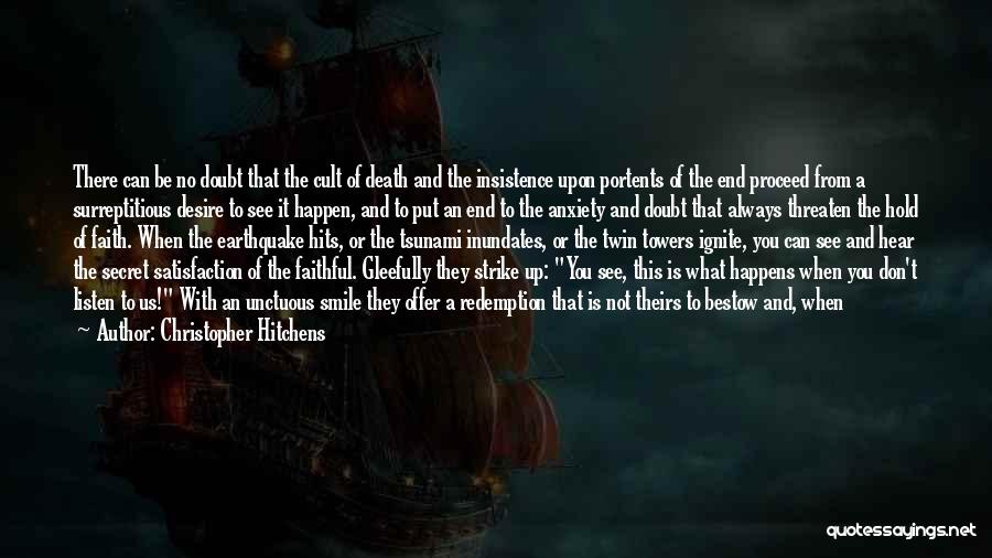 Christopher Hitchens Quotes: There Can Be No Doubt That The Cult Of Death And The Insistence Upon Portents Of The End Proceed From