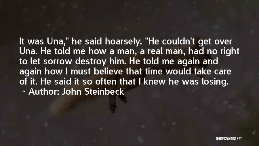 John Steinbeck Quotes: It Was Una, He Said Hoarsely. He Couldn't Get Over Una. He Told Me How A Man, A Real Man,