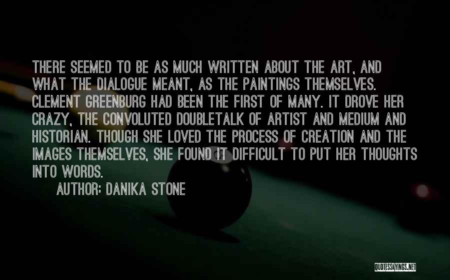 Danika Stone Quotes: There Seemed To Be As Much Written About The Art, And What The Dialogue Meant, As The Paintings Themselves. Clement